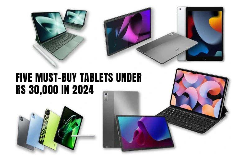 Five Must-Buy Tablets Under Rs 30,000 in 2024